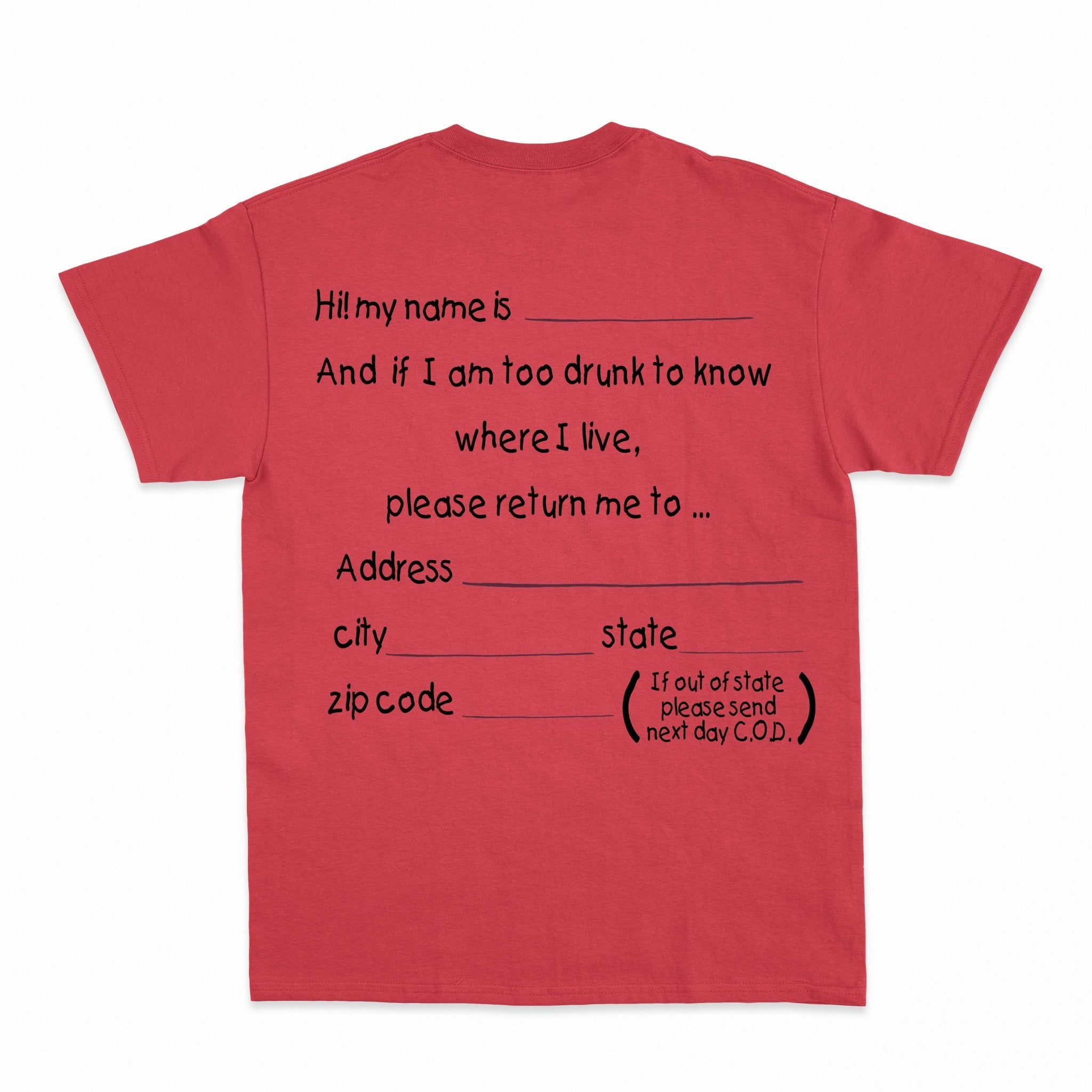 And if I am too drunk to knowwhere I live...Shirt - Shapelys