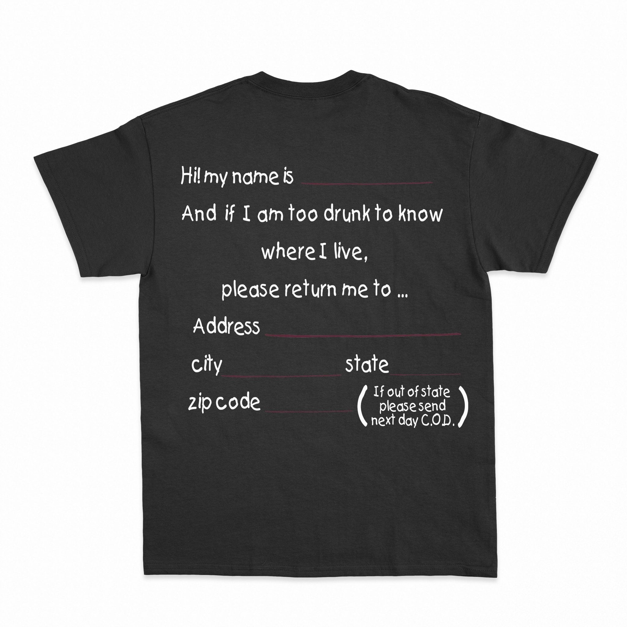 And if I am too drunk to knowwhere I live...Shirt - Shapelys