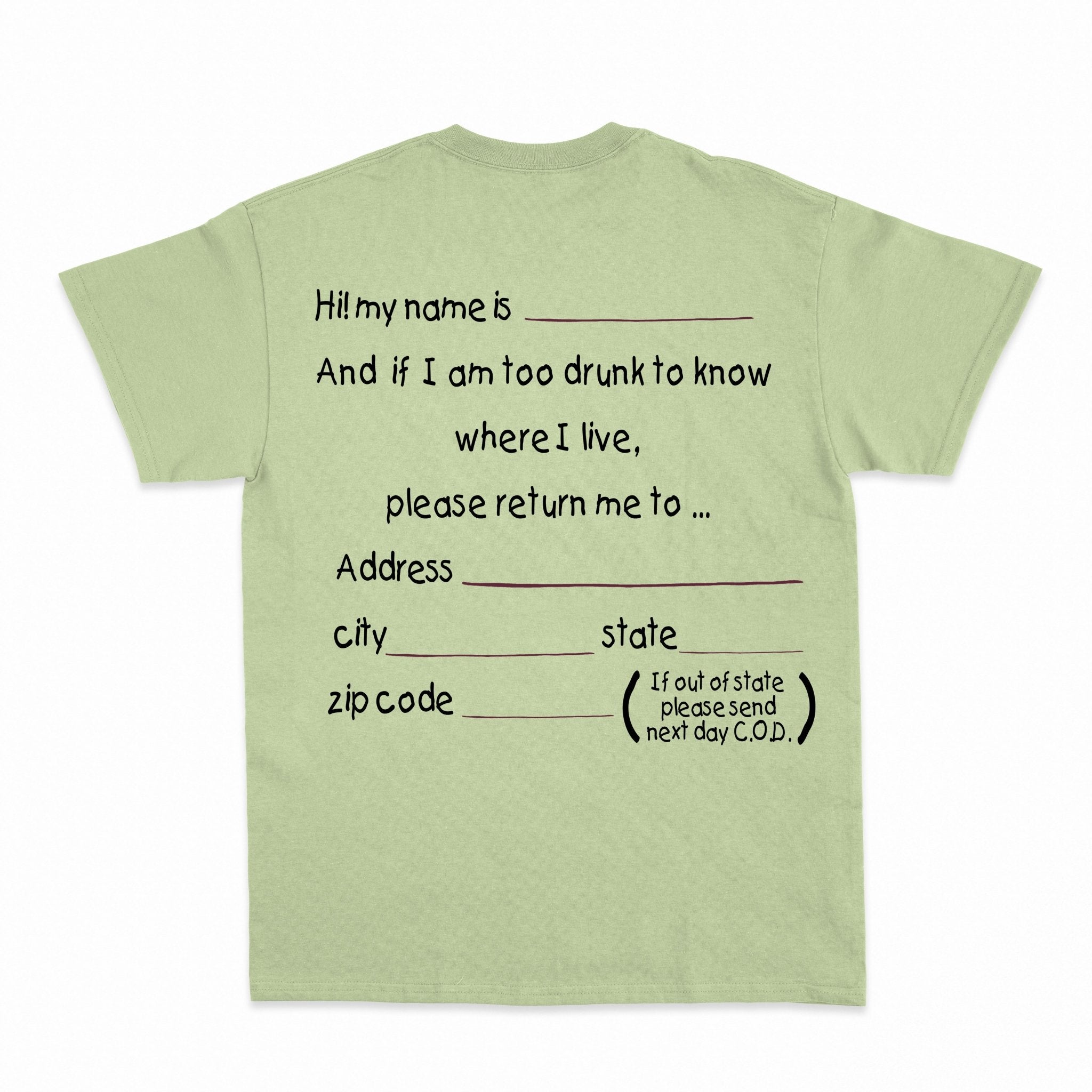 And if I am too drunk to knowwhere I live...Shirt - Shapelys