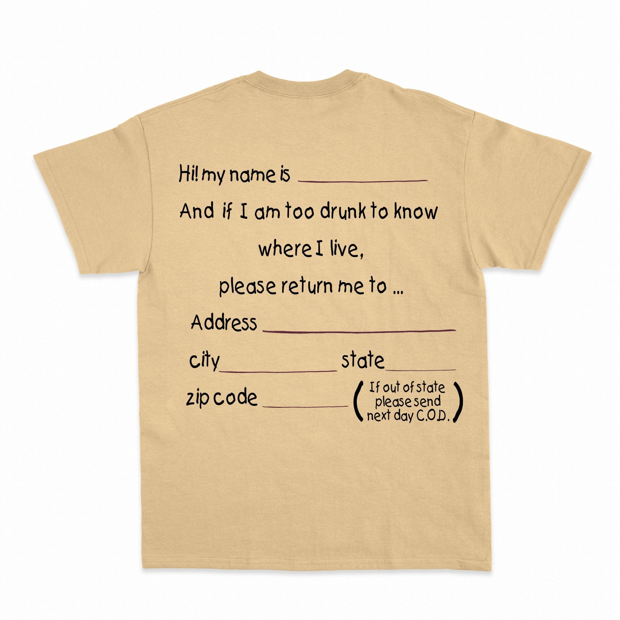 And if I am too drunk to knowwhere I live...Shirt - Shapelys