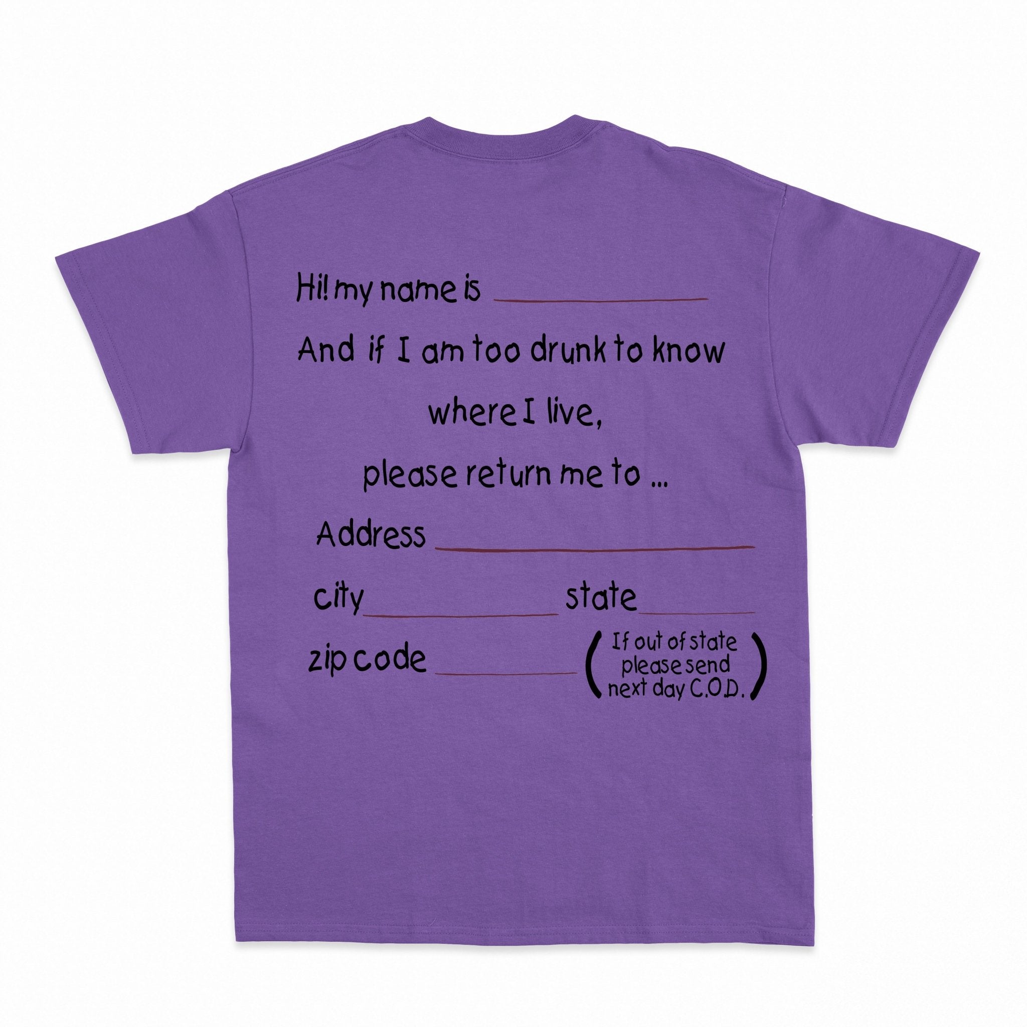 And if I am too drunk to knowwhere I live...Shirt - Shapelys