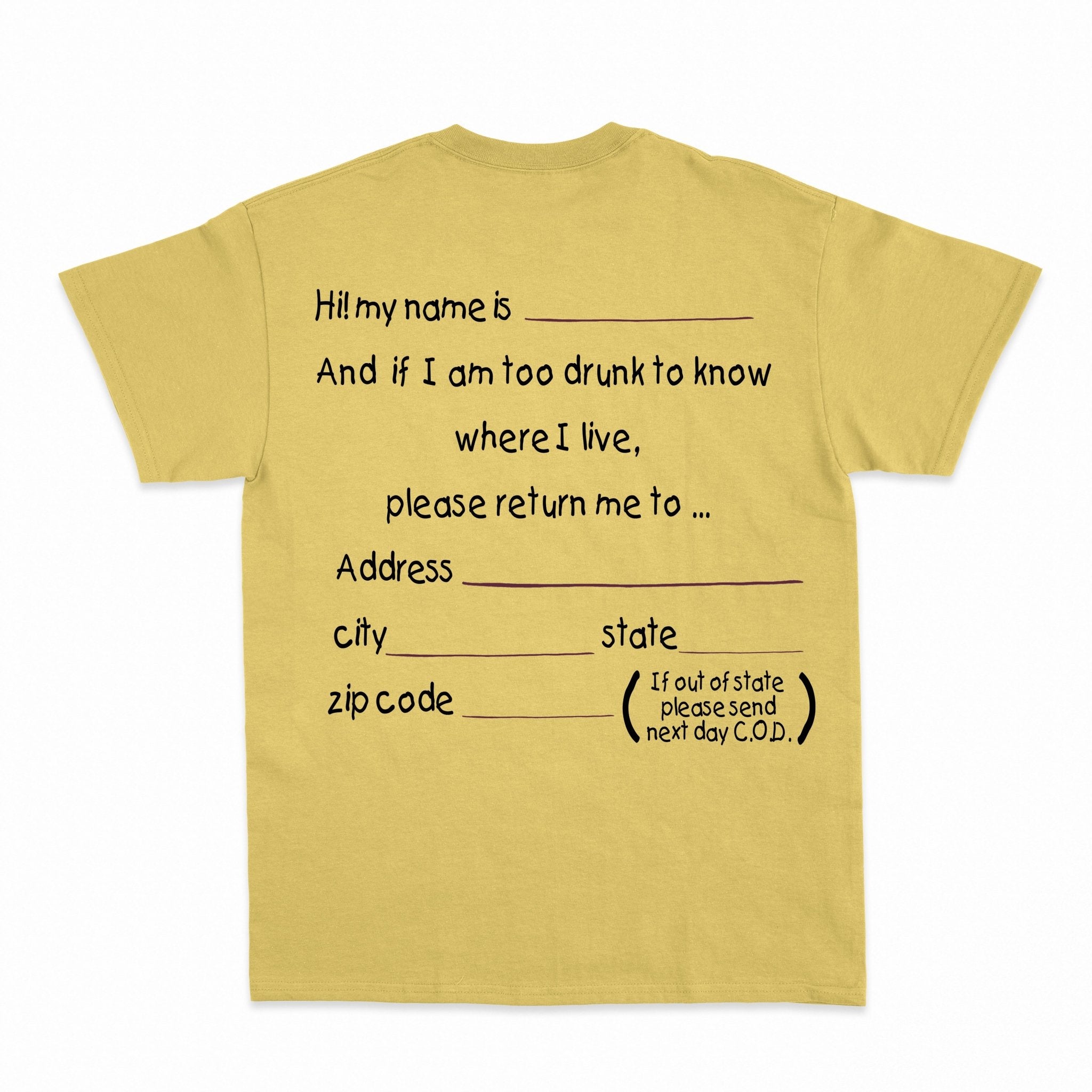 And if I am too drunk to knowwhere I live...Shirt - Shapelys