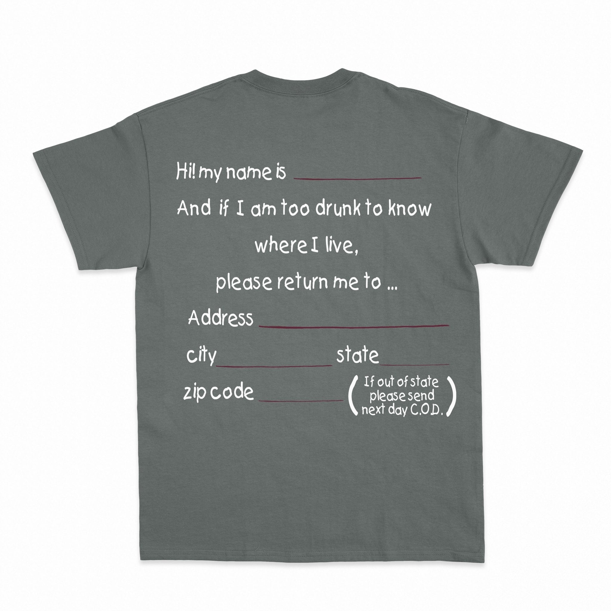 And if I am too drunk to knowwhere I live...Shirt - Shapelys