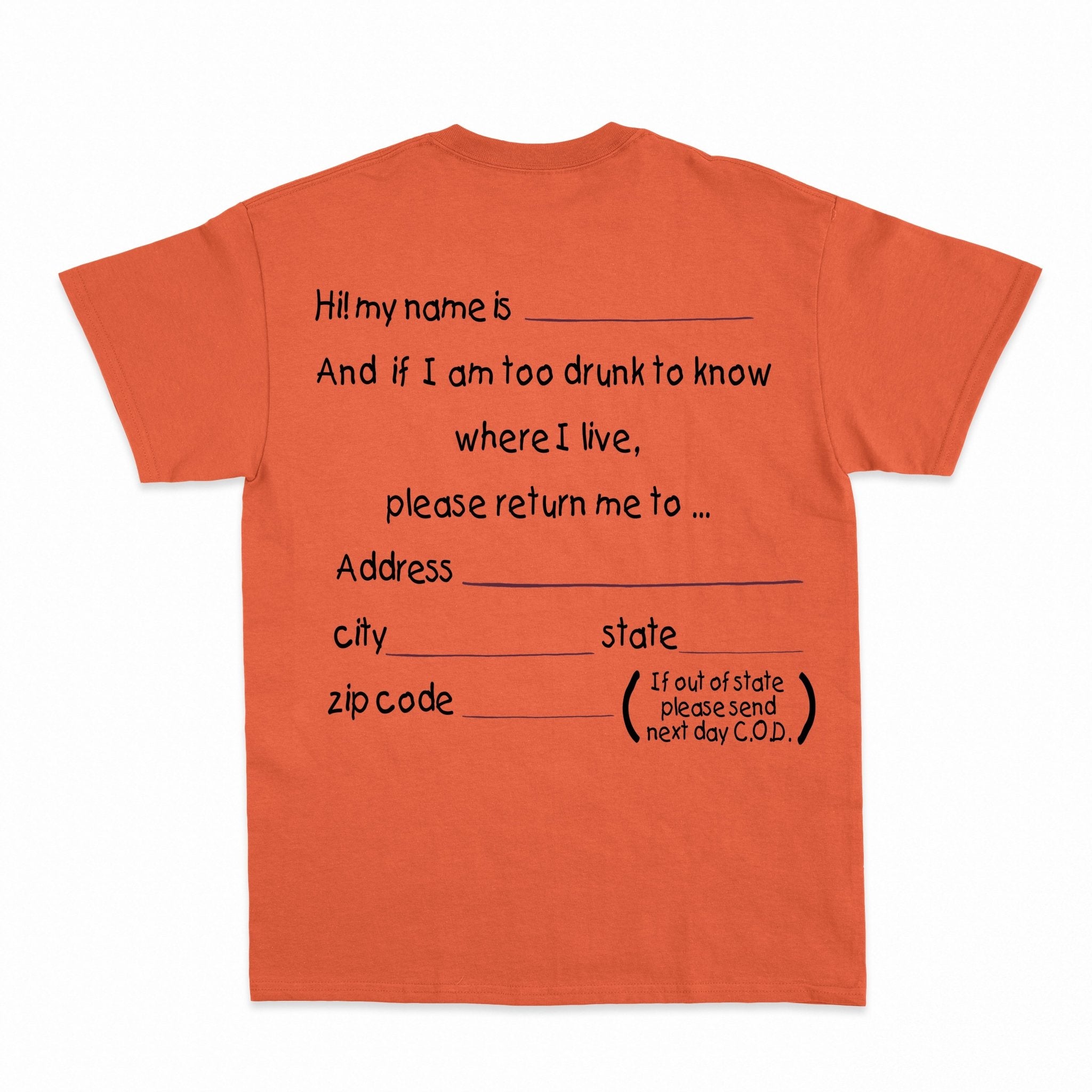 And if I am too drunk to knowwhere I live...Shirt - Shapelys