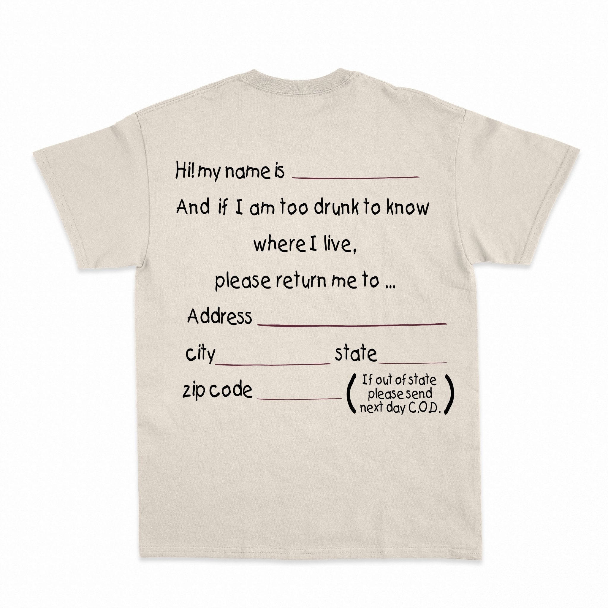 And if I am too drunk to knowwhere I live...Shirt - Shapelys