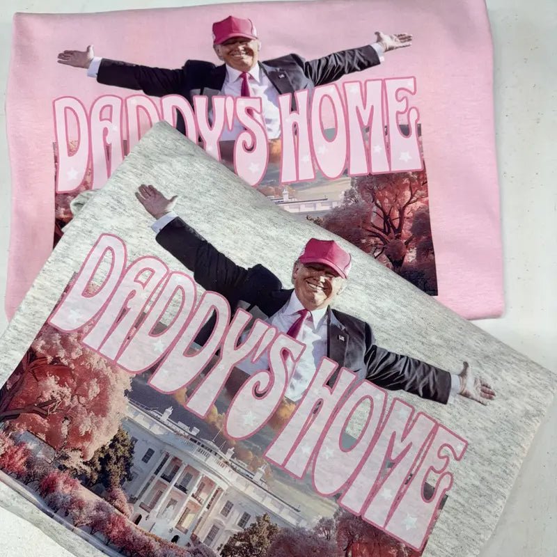 Daddys home Shirt - Shapelys