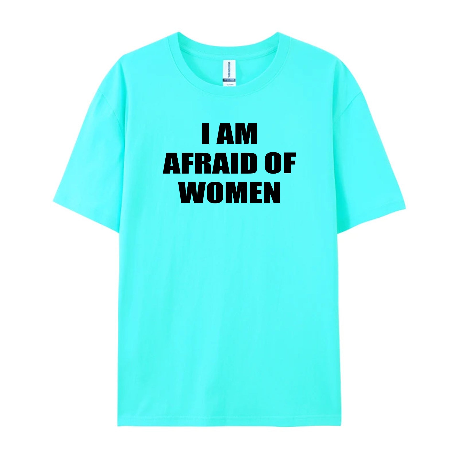 I Am Afraid Of Women T-Shirt - Shapelys