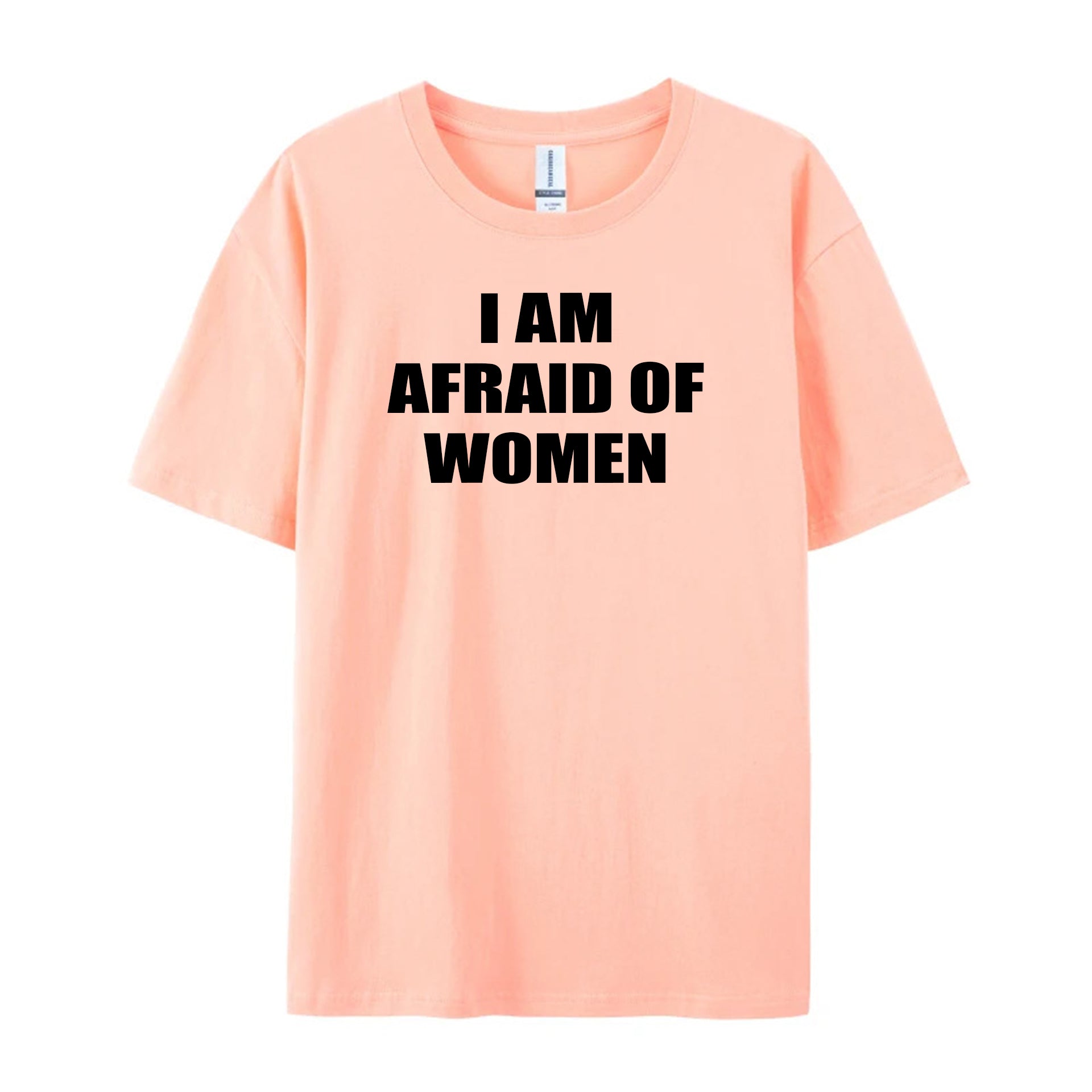 I Am Afraid Of Women T-Shirt - Shapelys