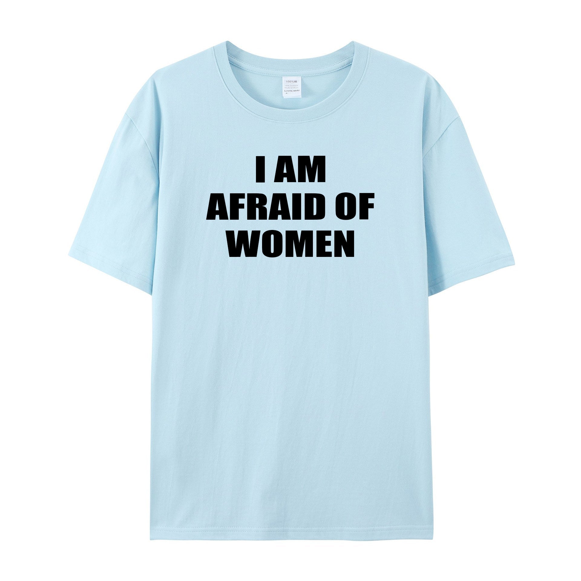 I Am Afraid Of Women T-Shirt - Shapelys