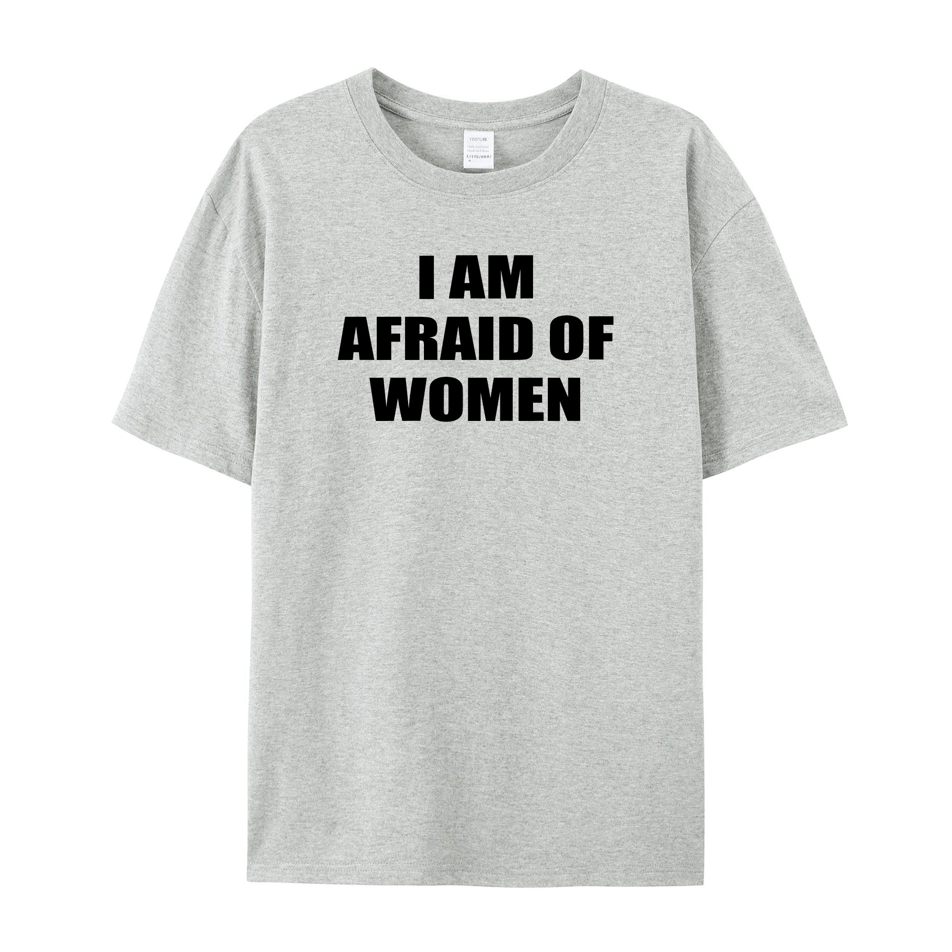 I Am Afraid Of Women T-Shirt - Shapelys