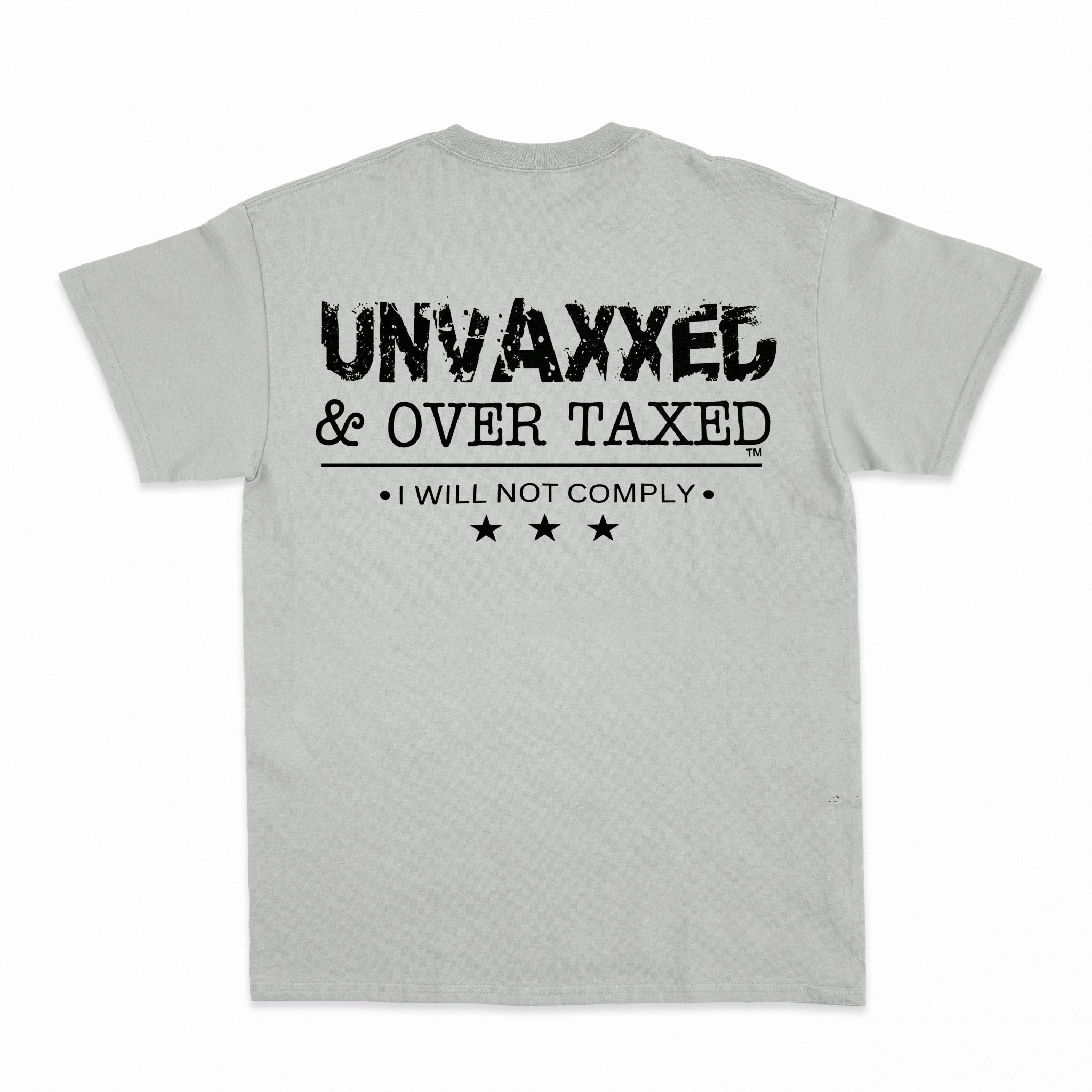 Unvaxxed & Over Taxed™ T-Shirt - Shapelys