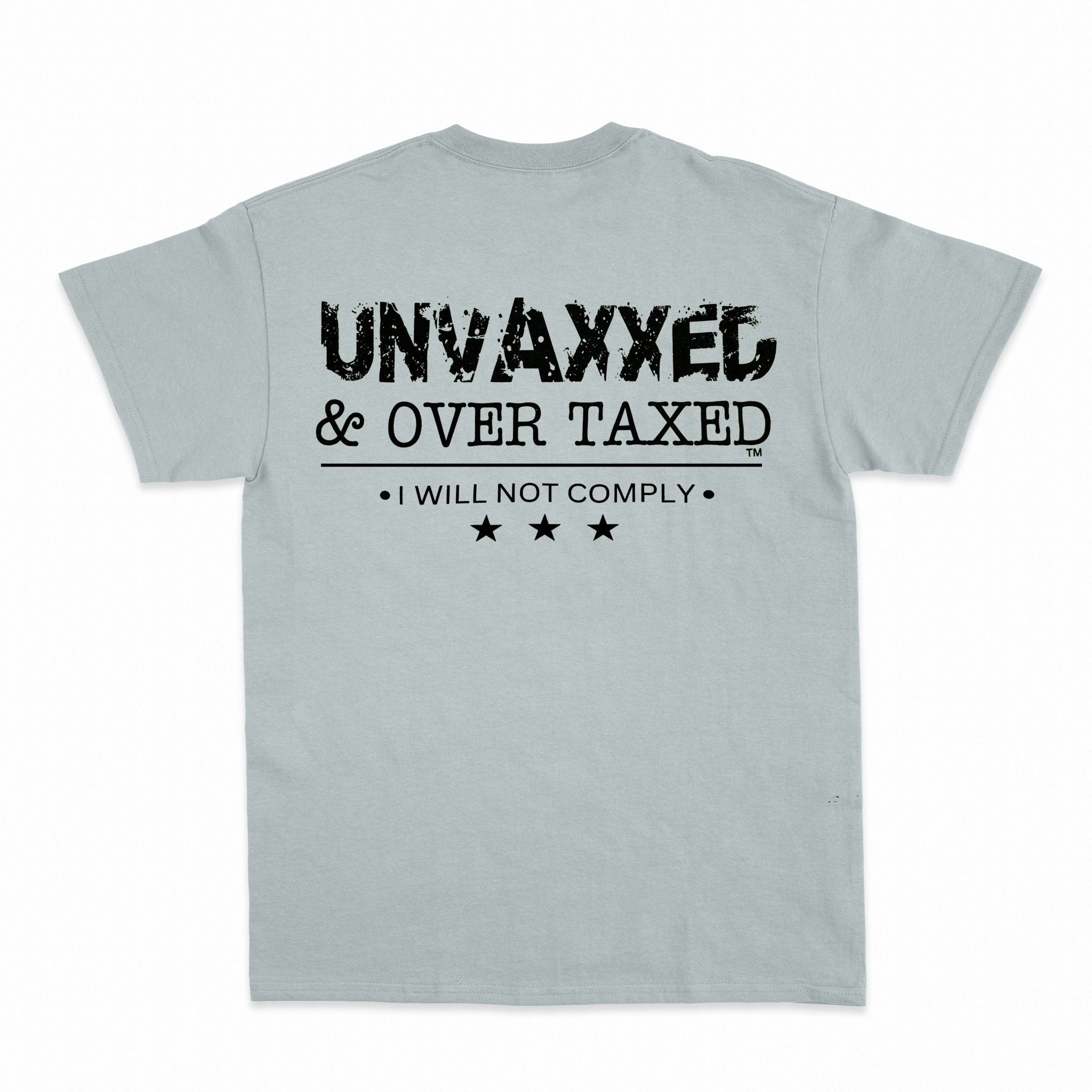 Unvaxxed & Over Taxed™ T-Shirt - Shapelys