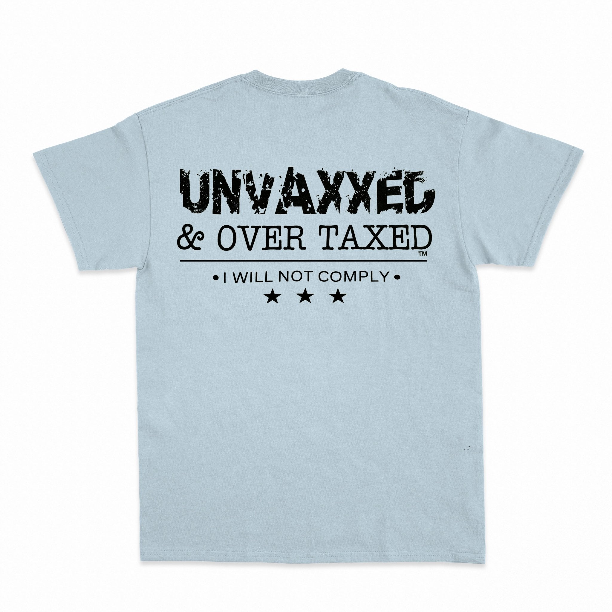 Unvaxxed & Over Taxed™ T-Shirt - Shapelys
