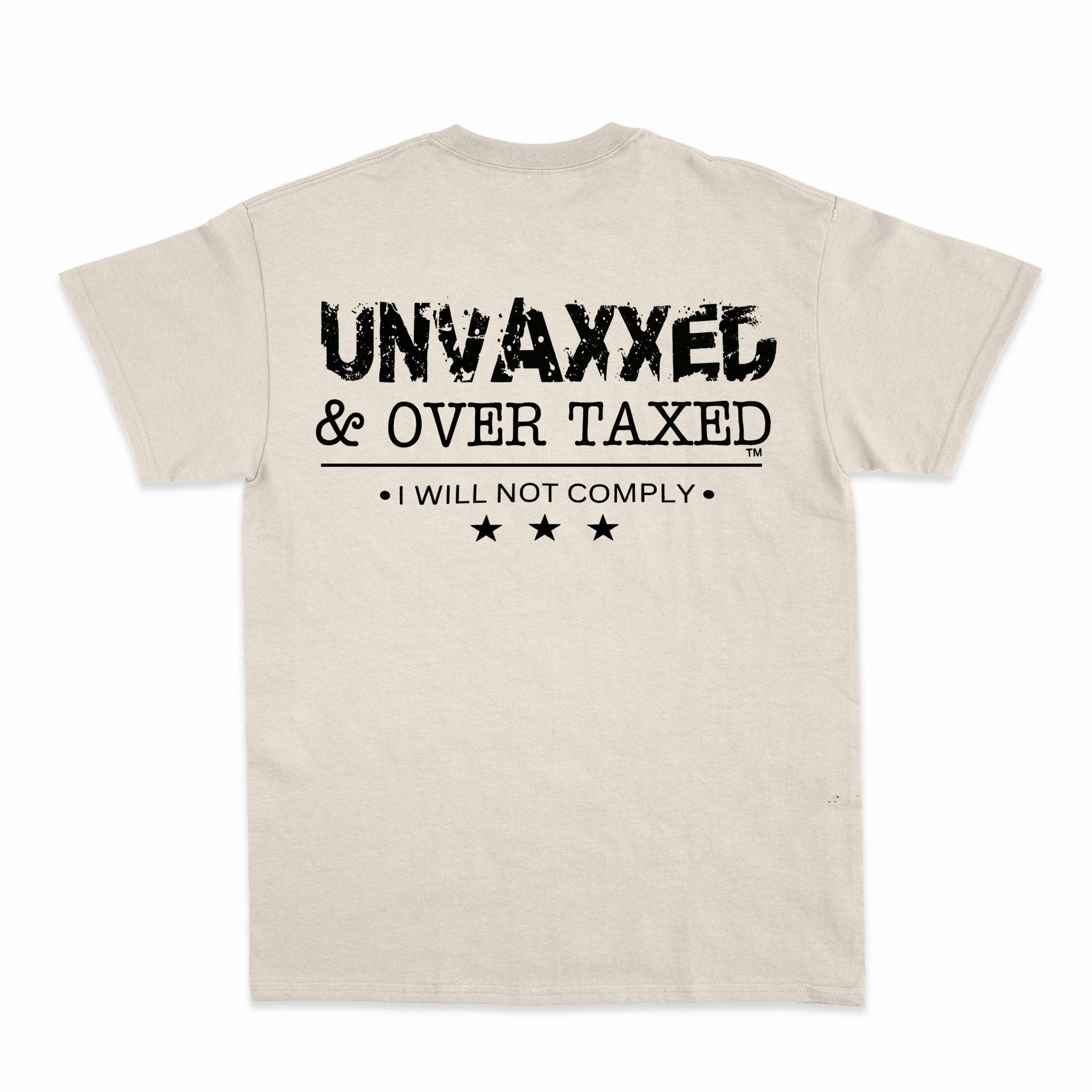 Unvaxxed & Over Taxed™ T-Shirt - Shapelys