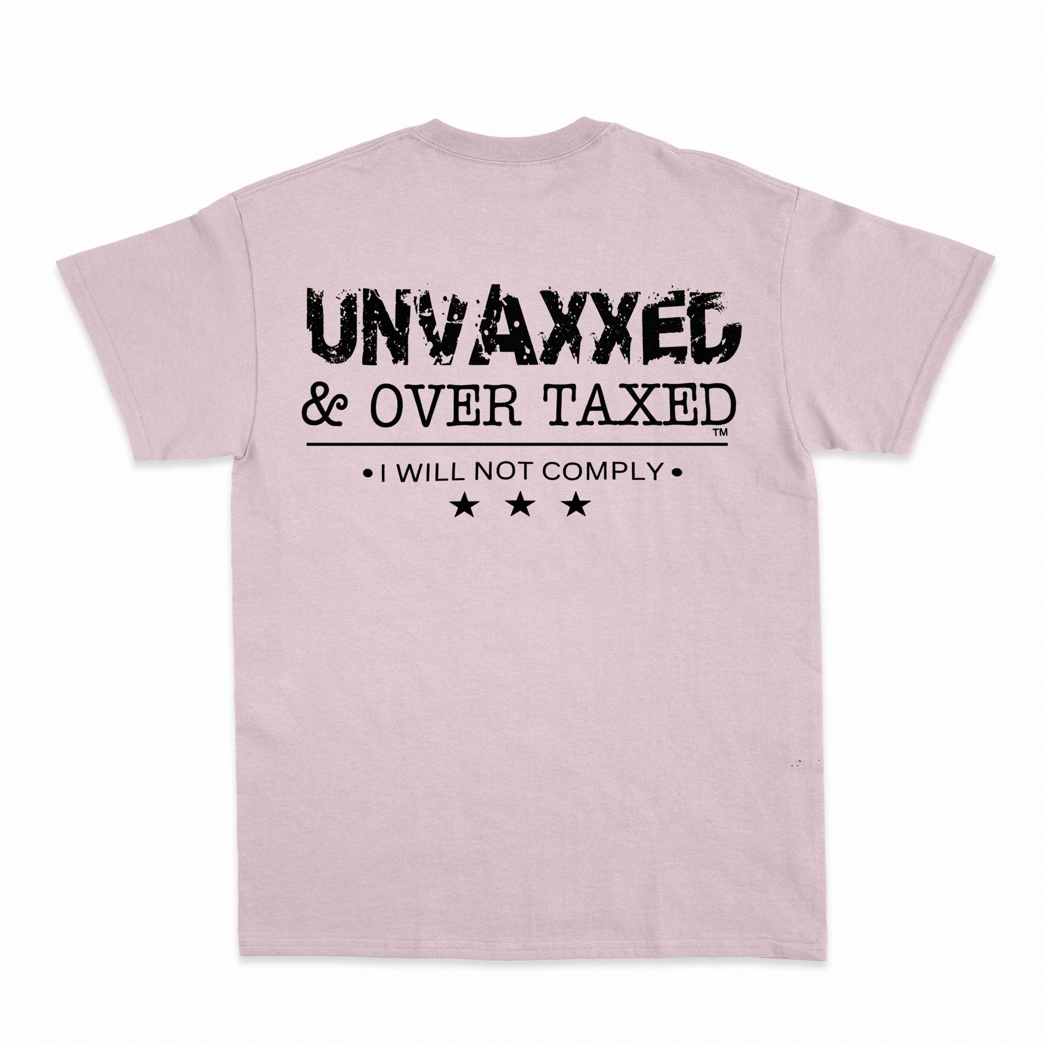 Unvaxxed & Over Taxed™ T-Shirt - Shapelys