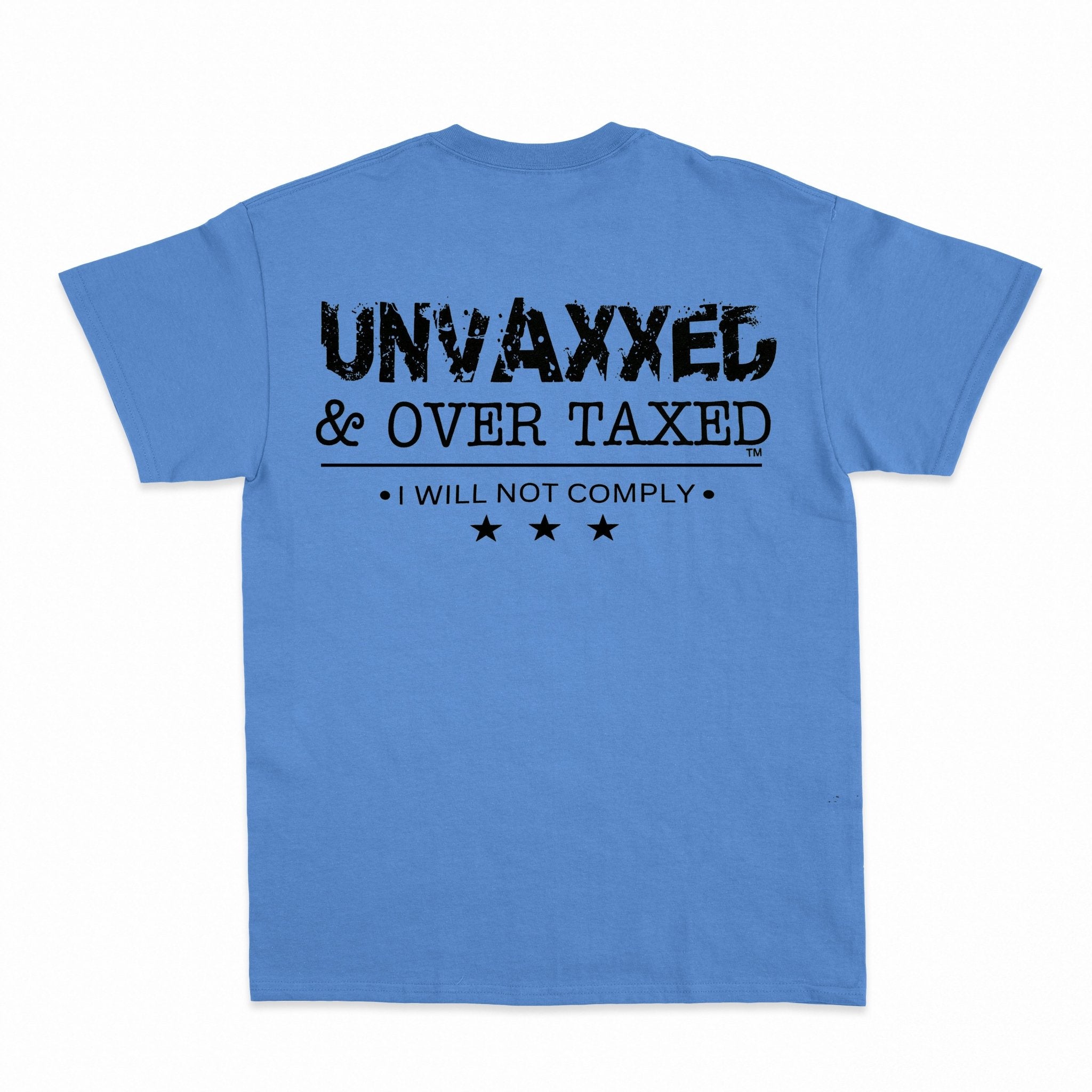 Unvaxxed & Over Taxed™ T-Shirt - Shapelys