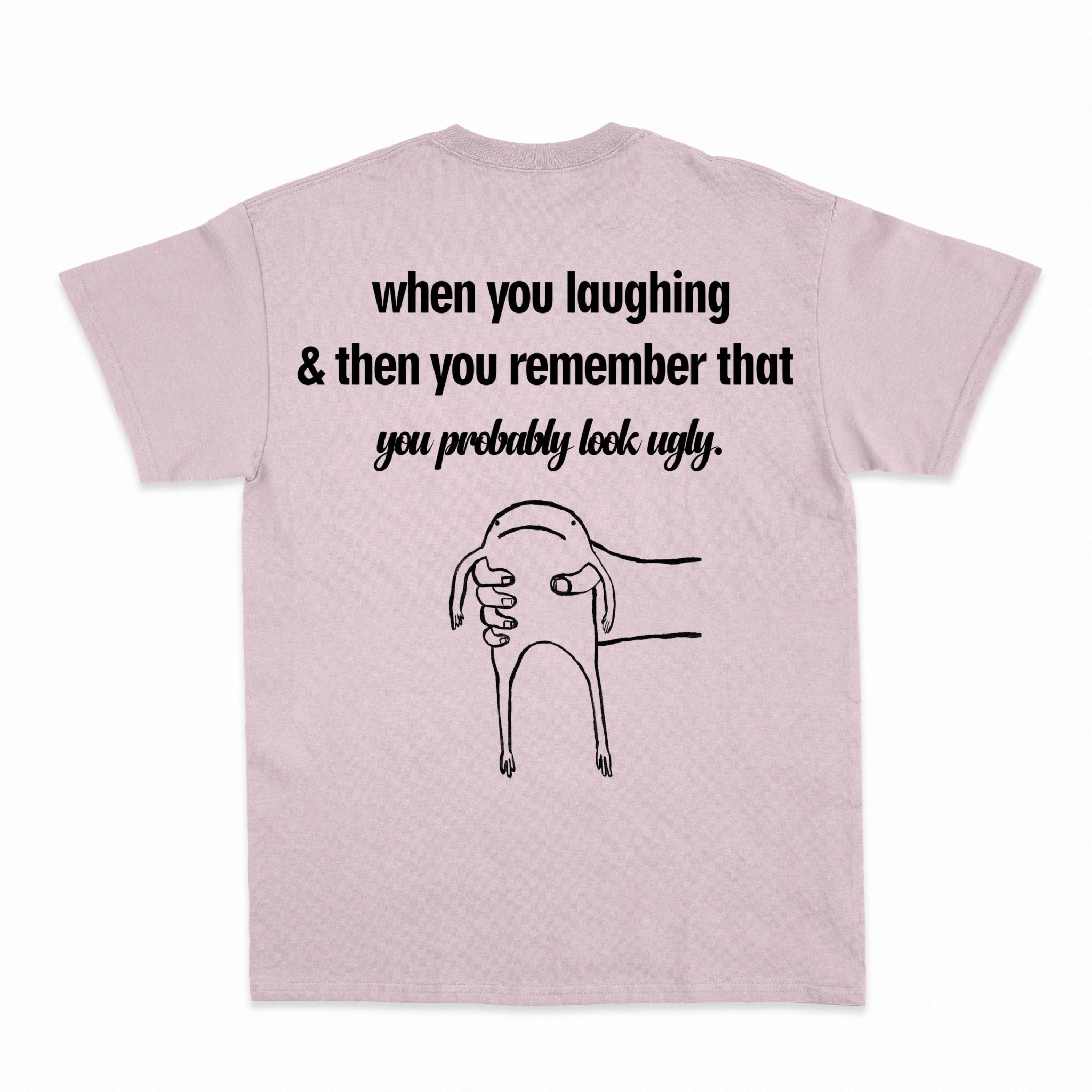 you probably look ugly Shirt - Shapelys