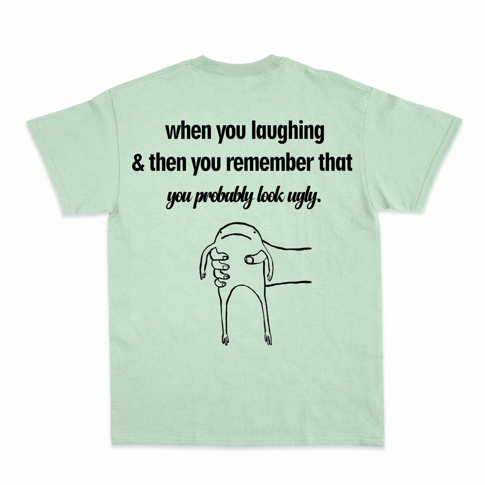 you probably look ugly Shirt - Shapelys