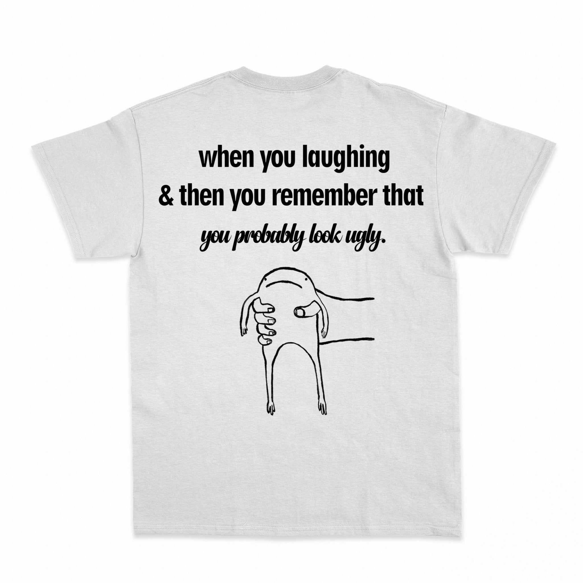 you probably look ugly Shirt - Shapelys
