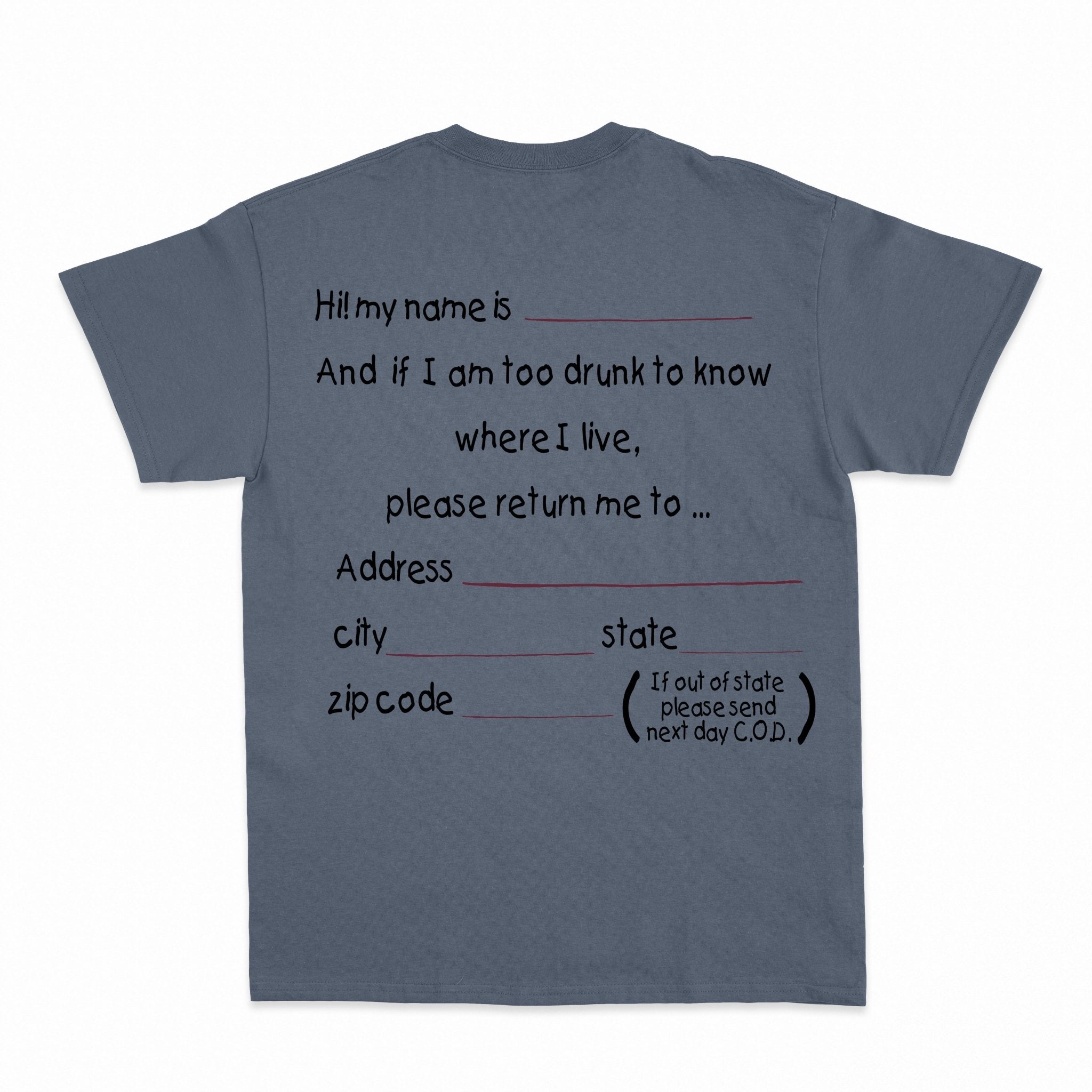 And if I am too drunk to knowwhere I live...Shirt - Shapelys